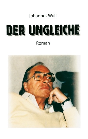 Der Ungleiche von Wolf,  Johannes