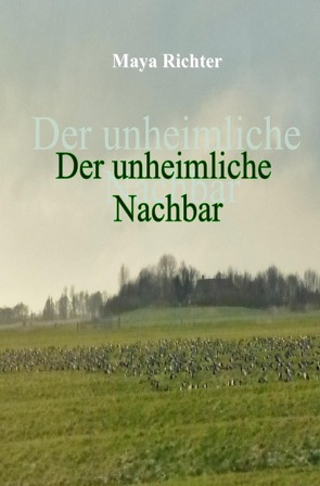 Der unheimliche Nachbar von Richter,  Maya