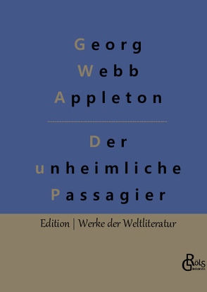 Der unheimliche Passagier von Appleton,  Georg Webb, Gröls-Verlag,  Redaktion