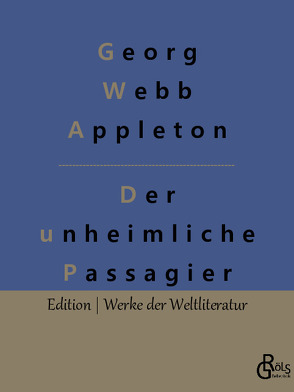 Der unheimliche Passagier von Appleton,  Georg Webb, Gröls-Verlag,  Redaktion