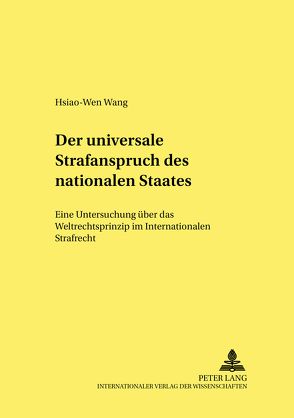 Der universale Strafanspruch des nationalen Staates von Wang,  Hsiao-Wen