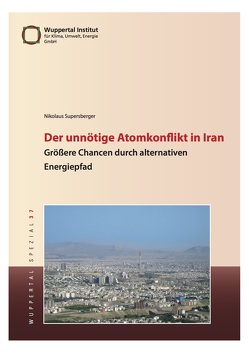 Der unnötige Atomkonflikt in Iran von Supersberger,  Nikolaus