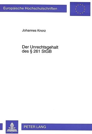 Der Unrechtsgehalt des § 261 StGB von Knorz,  Johannes