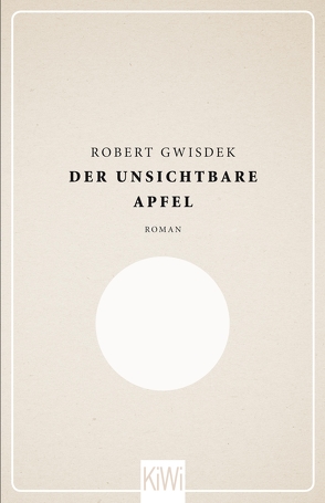 Der unsichtbare Apfel von Gwisdek,  Robert