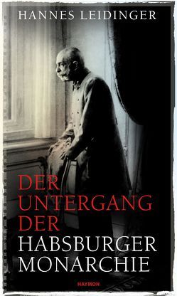 Der Untergang der Habsburgermonarchie von Leidinger,  Hannes