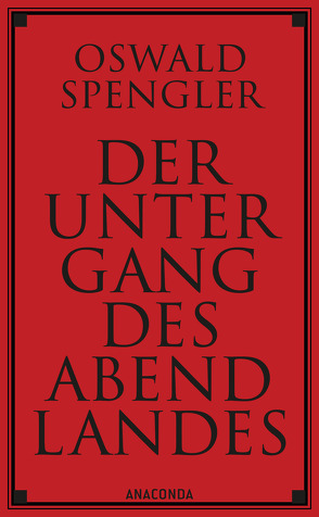 Der Untergang des Abendlandes. Vollständige Ausgabe von Spengler,  Oswald