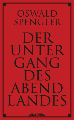 Der Untergang des Abendlandes. Vollständige Ausgabe von Spengler,  Oswald