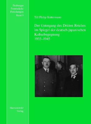 Der Untergang des Dritten Reiches im Spiegel der deutsch-japanischen Kulturbegegnung von Abe,  Yasuko, Antoni,  Klaus, Koltermann,  Till Ph