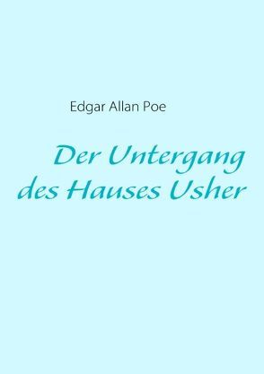 Der Untergang des Hauses Usher von Poe,  Edgar Allan