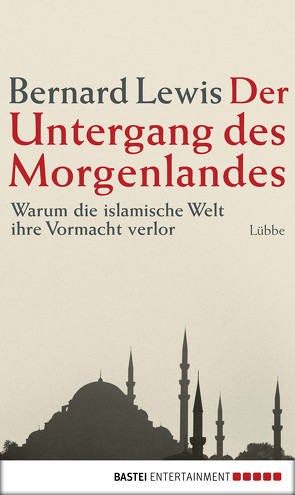 Der Untergang des Morgenlandes von Lewis,  Bernard