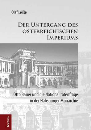 Der Untergang des österreichischen Imperiums von Leiße,  Olaf