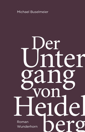 Der Untergang von Heidelberg von Buselmeier,  Michael