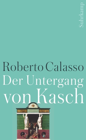 Der Untergang von Kasch von Calasso,  Roberto, Schulte,  Joachim