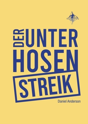 DER UNTERHOSENSTREIK von Anderson,  Daniel