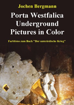Der unterirdische Krieg an der Porta Westfalica / Porta Westfalica Underground Pictures von Bergmann,  Jochen