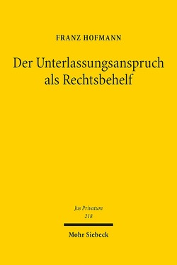 Der Unterlassungsanspruch als Rechtsbehelf von Hofmann,  Franz