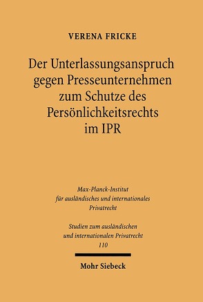 Der Unterlassungsanspruch gegen Presseunternehmen zum Schutze des Persönlichkeitsrechts im Internationalen Privatrecht von Fricke,  Verena