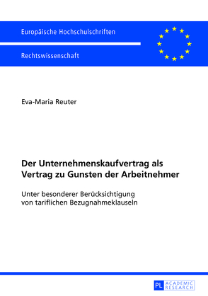 Der Unternehmenskaufvertrag als Vertrag zu Gunsten der Arbeitnehmer von Reuter,  Eva-Maria