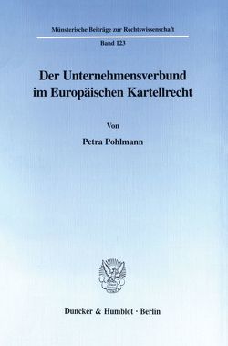 Der Unternehmensverbund im Europäischen Kartellrecht. von Pohlmann,  Petra