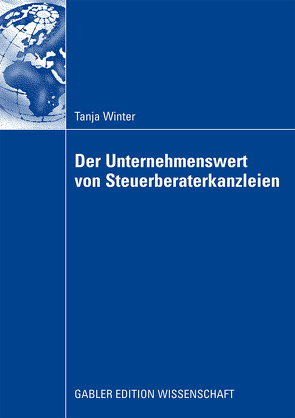 Der Unternehmenswert von Steuerberaterkanzleien von Lorch,  Prof. Dr. Manfred, Winter,  Tanja