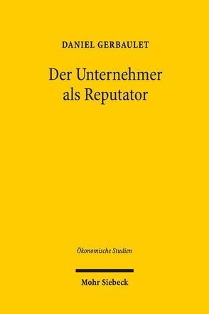 Der Unternehmer als Reputator von Gerbaulet,  Daniel