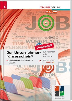 Der Unternehmerführerschein – Entrepreneur’s Skills Certificate, Modul A Lösungsheft von Höllwirth,  Mario, Lumetzberger,  Kurt, Möstl,  Rainer