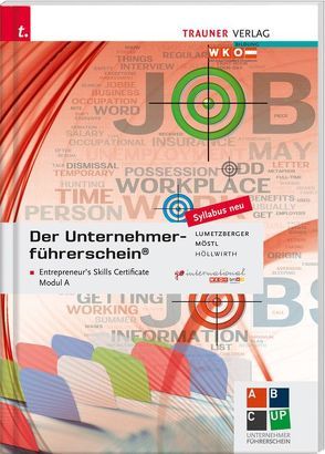 Der Unternehmerführerschein – Entrepreneur’s Skills Certificate, Modul A von Jöllwirth,  Mario, Lumetzberger,  Kurt, Möstl,  Rainer