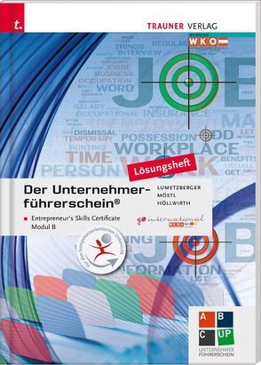 Der Unternehmerführerschein – Entrepreneur’s Skills Certificate, Modul B Lösungsheft von Höllwirth,  Mario, Lumetzberger,  Kurt, Möstl,  Rainer