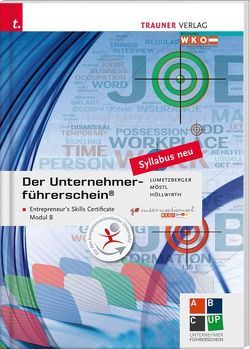 Der Unternehmerführerschein – Entrepreneur’s Skills Certificate, Modul B von Höllwirth,  Mario, Lumetzberger,  Kurt, Möstl,  Rainer