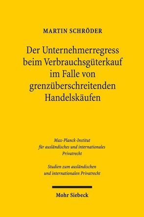 Der Unternehmerregress beim Verbrauchsgüterkauf im Falle von grenzüberschreitenden Handelskäufen von Schröder,  Martin