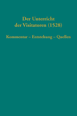 Der Unterricht der Visitatoren (1528) von Bauer,  Joachim, Blaha,  Dagmar, Michel,  Stefan