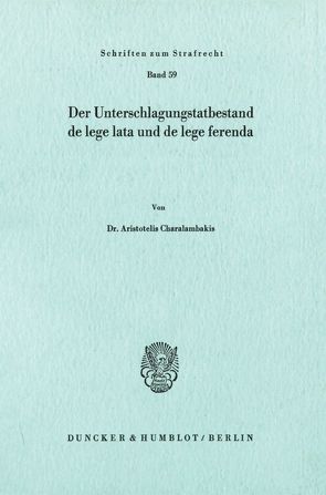 Der Unterschlagungstatbestand de lege lata und de lege ferenda. von Charalambakis,  Aristotelis