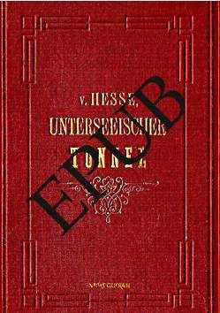 Der Unterseeische Tunnel zwischen England und Frankreich von von Hesse-Wartegg,  Ernst