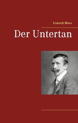 Der Untertan von Mann,  Heinrich