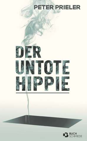 Der Untote Hippie von Prieler,  Peter