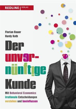 Der unvernünftige Kunde von Bauer,  Florian, Koth,  Hardy