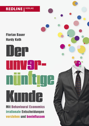 Der unvernünftige Kunde von Bauer,  Florian, Koth,  Hardy