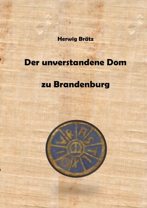Der unverstandene Dom zu Brandenburg von Brätz,  Herwig