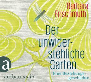 Der unwiderstehliche Garten von Frischmuth,  Barbara