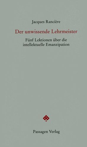Der unwissende Lehrmeister von Engelmann,  Peter, Rancière,  Jacques, Steurer-Boulard,  Richard