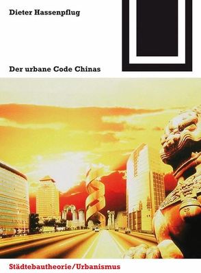 Der urbane Code Chinas von Hassenpflug,  Dieter