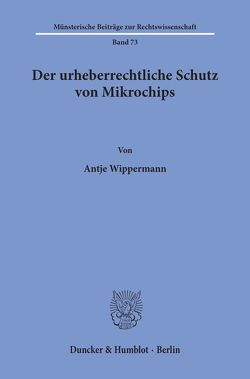 Der urheberrechtliche Schutz von Mikrochips. von Wippermann,  Antje