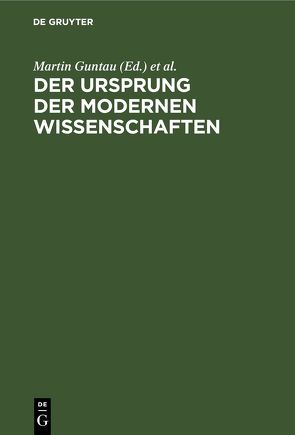 Der Ursprung der modernen Wissenschaften von Guntau,  Martin, Laitko,  Hubert