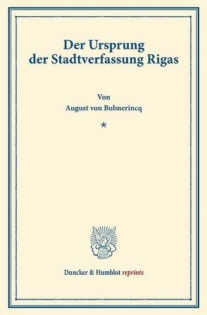 Der Ursprung der Stadtverfassung Rigas. von Bulmerincq,  August von