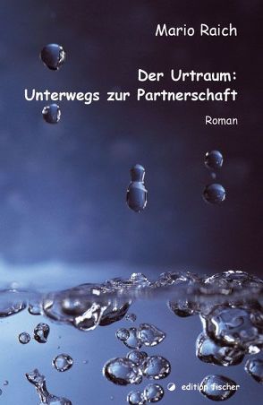 Der Urtraum: Unterwegs zur Partnerschaft von Raich,  Mario