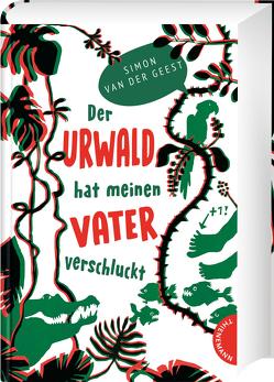 Der Urwald hat meinen Vater verschluckt von Kluitmann,  Andrea, van der Geest,  Simon