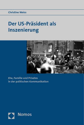 Der US-Präsident als Inszenierung von Weiss,  Christine