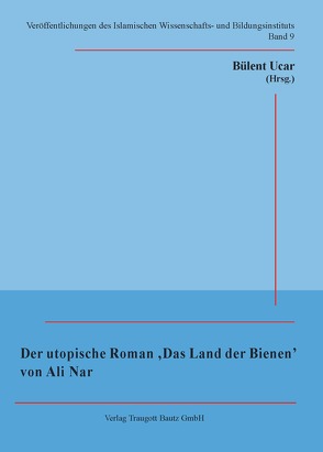 Der utopische Roman ‚Das Land der Bienen‘ von Ali Nar von Nar,  Ali, Ucar,  Bülent