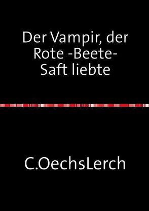 Der Vampir, der Rote -Beete-Saft liebte von Oechsler,  Claudia