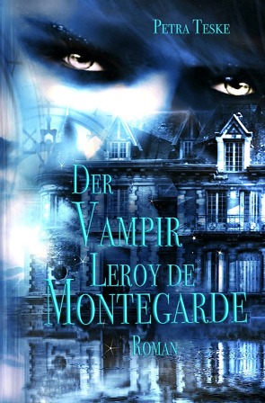 Der Vampir Leroy de Montegarde von Teske,  Petra